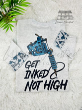 Load image into Gallery viewer, Get Inked Not High
