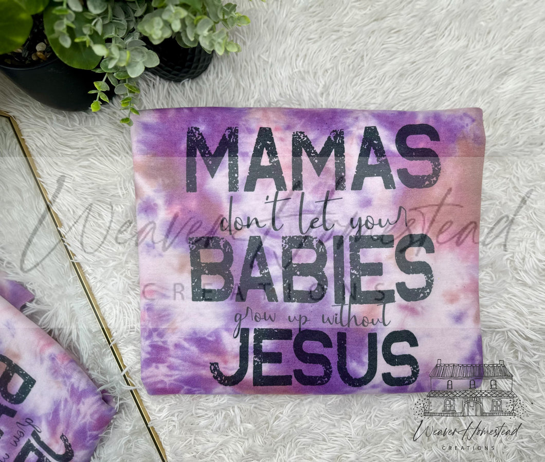 Mamas Don’t Let Your Babies Grow Up Without Jesus