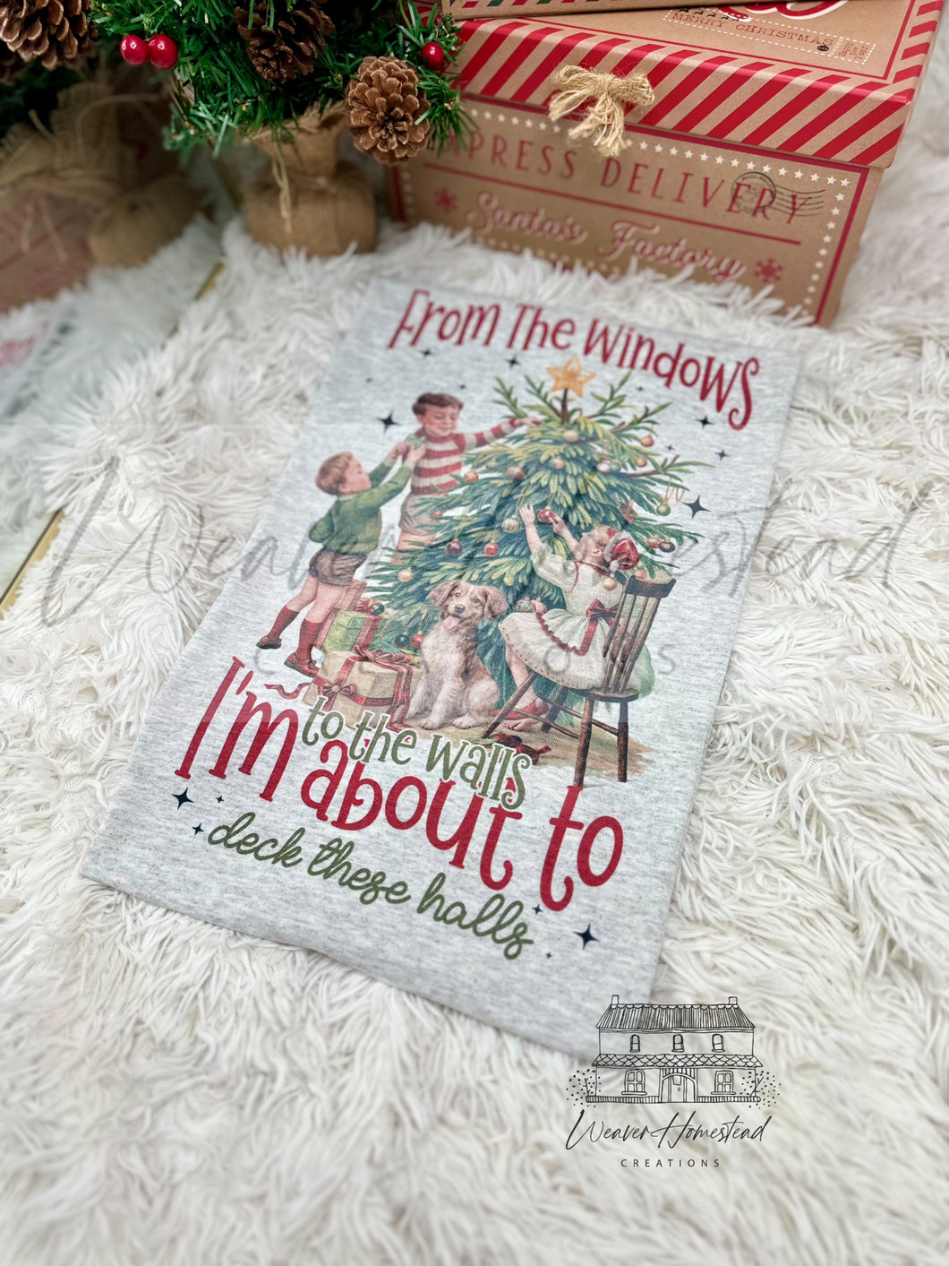 From The Windows To The Walls I’m About To Deck These Halls