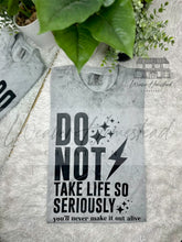 Load image into Gallery viewer, Do Not Take Life So Seriously DTF
