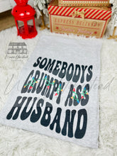 Load image into Gallery viewer, Somebody’s Grumpy Ass Husband
