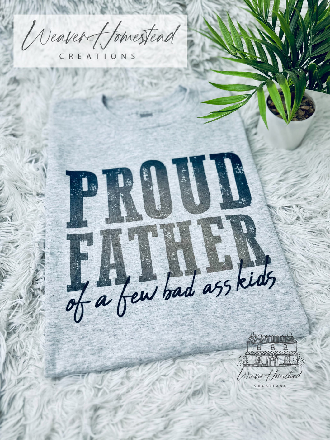 Proud Father Of A Few Bad Ass Kids