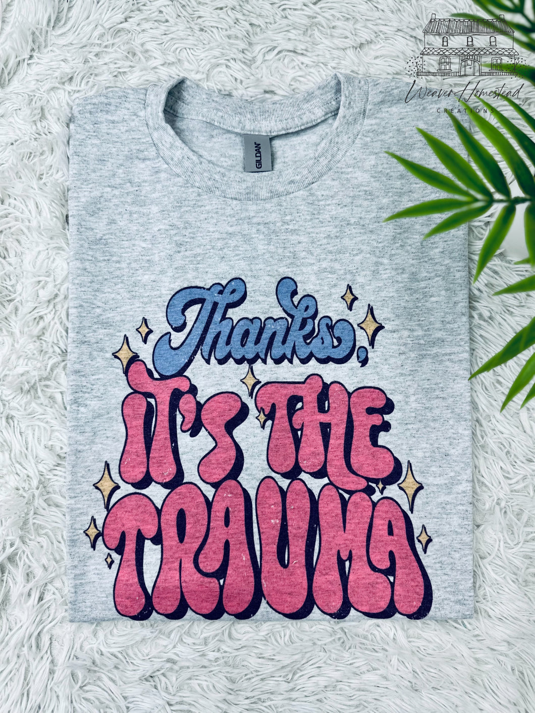 Thanks It's The Trauma