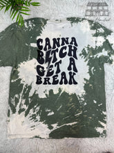 Load image into Gallery viewer, Canna Bitch Get A Break

