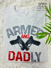 Load image into Gallery viewer, Armed &amp; Dadly
