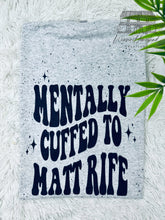 Load image into Gallery viewer, Mentally Cuffed To Matt Rife
