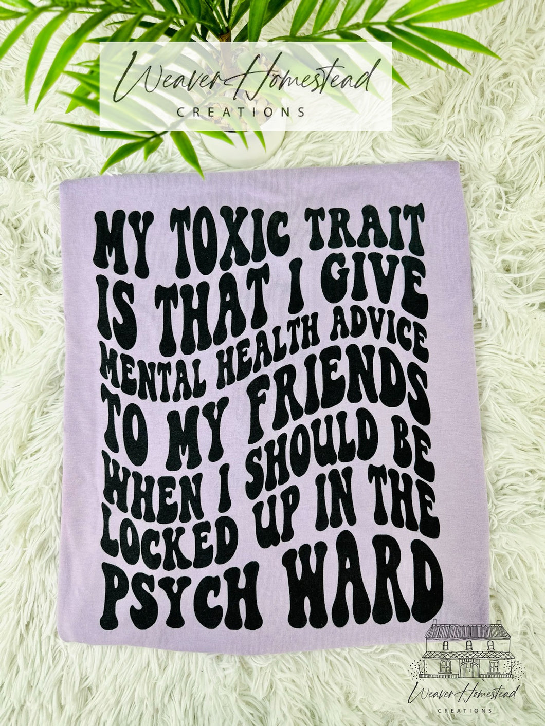 My Toxic Trait Is That I Give Mental Health Advice T-Shirt