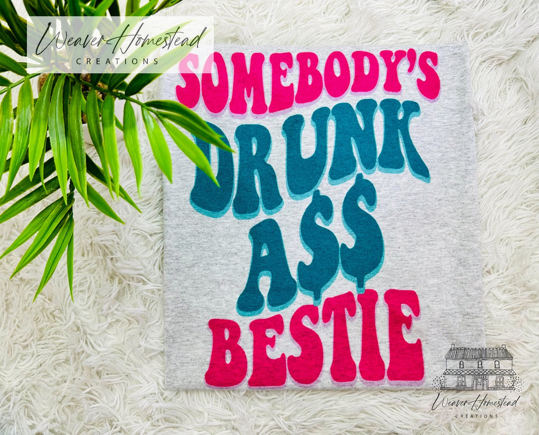 Somebody's Drunk Ass Bestie