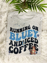 Load image into Gallery viewer, Running On Bluey &amp; Iced Coffee
