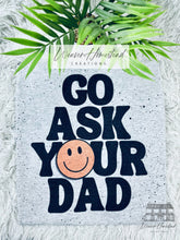 Load image into Gallery viewer, Off Duty Go Ask Your Dad
