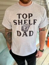 Load image into Gallery viewer, Top Shelf Dad T-Shirt
