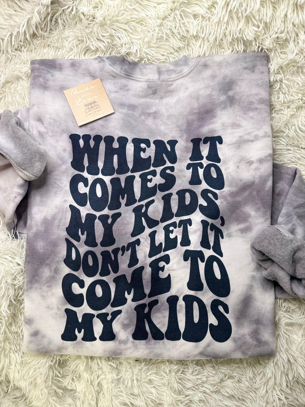 When It Comes To My Kids Crewneck