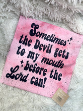 Load image into Gallery viewer, Sometimes The Devil Gets To My Mouth Before Jesus Can T-Shirt
