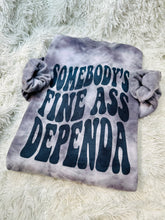 Load image into Gallery viewer, Somebody’s Fine A$$ Dependa
