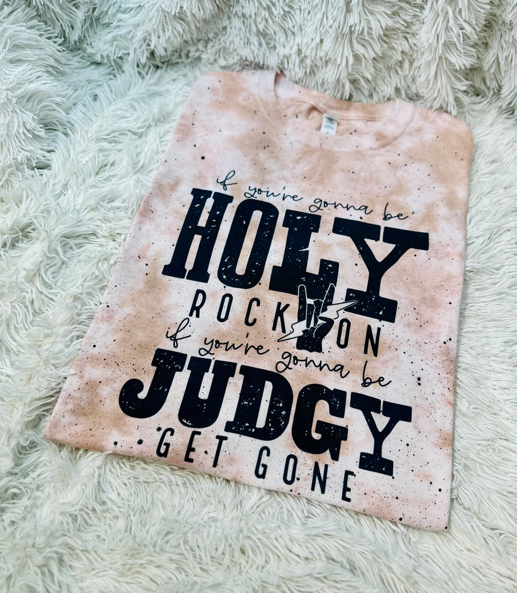If You’re Gonna Be Judgy Get Gone