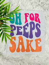 Load image into Gallery viewer, Oh For Peeps Sake T-Shirt
