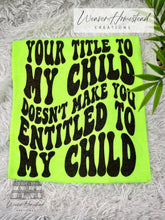 Load image into Gallery viewer, Your Title To My Child
