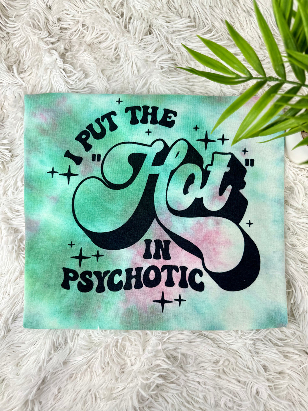 I Put The Hot In Psychotic