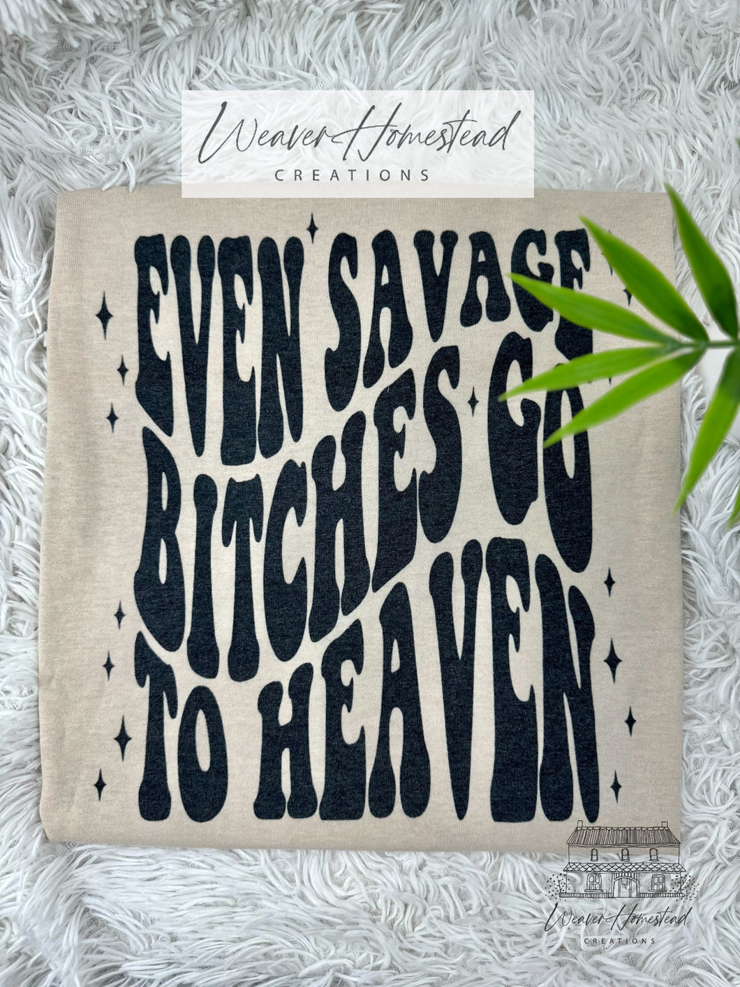 Savage Bitches Go To Heaven