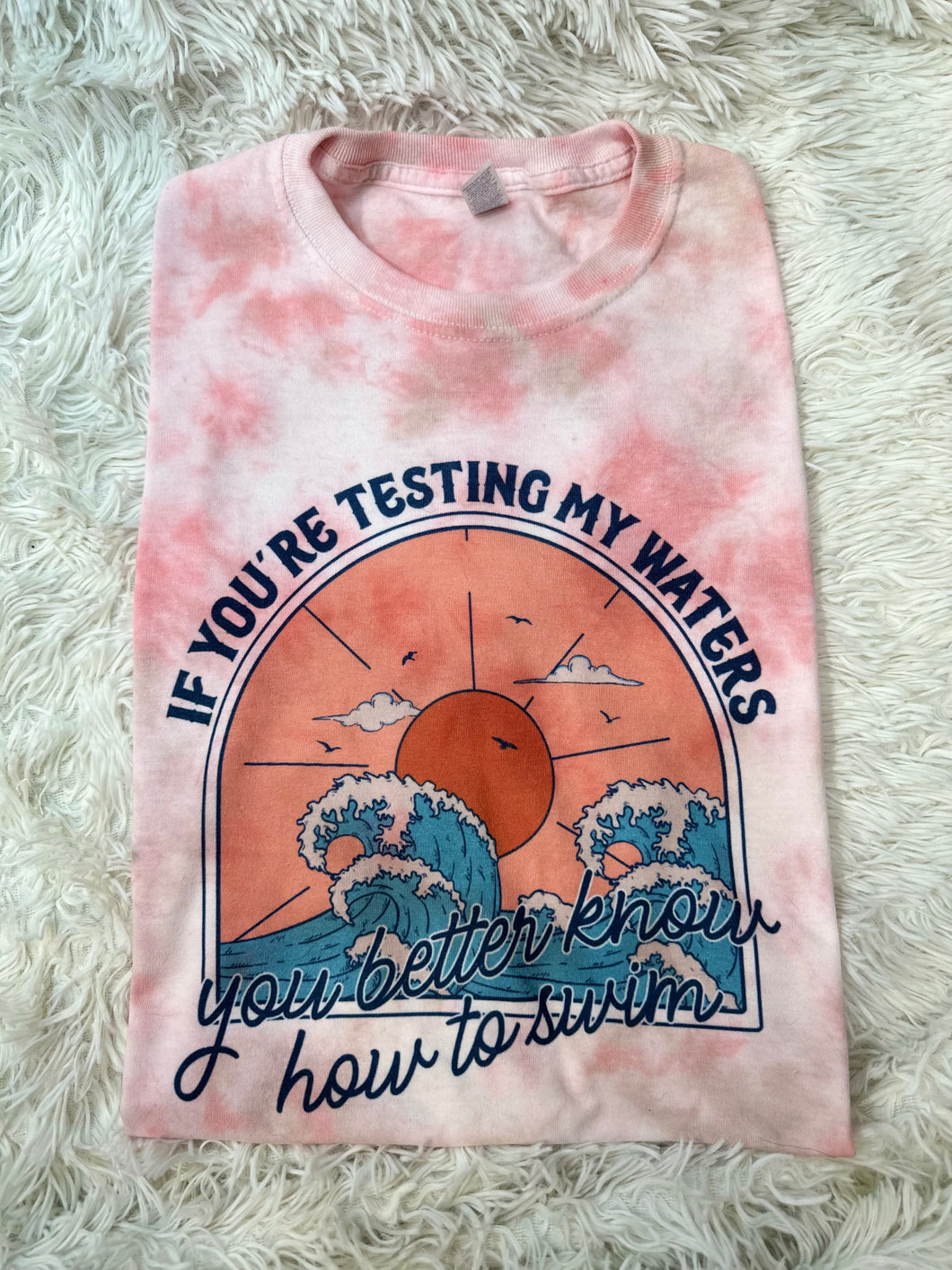 If You’re Testing My Waters